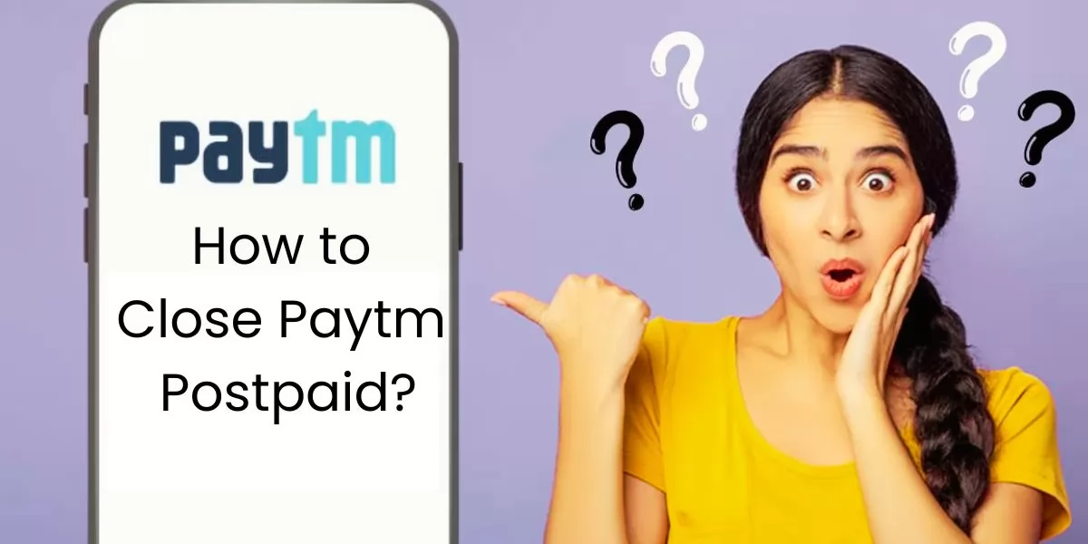 How to Close Paytm Postpaid