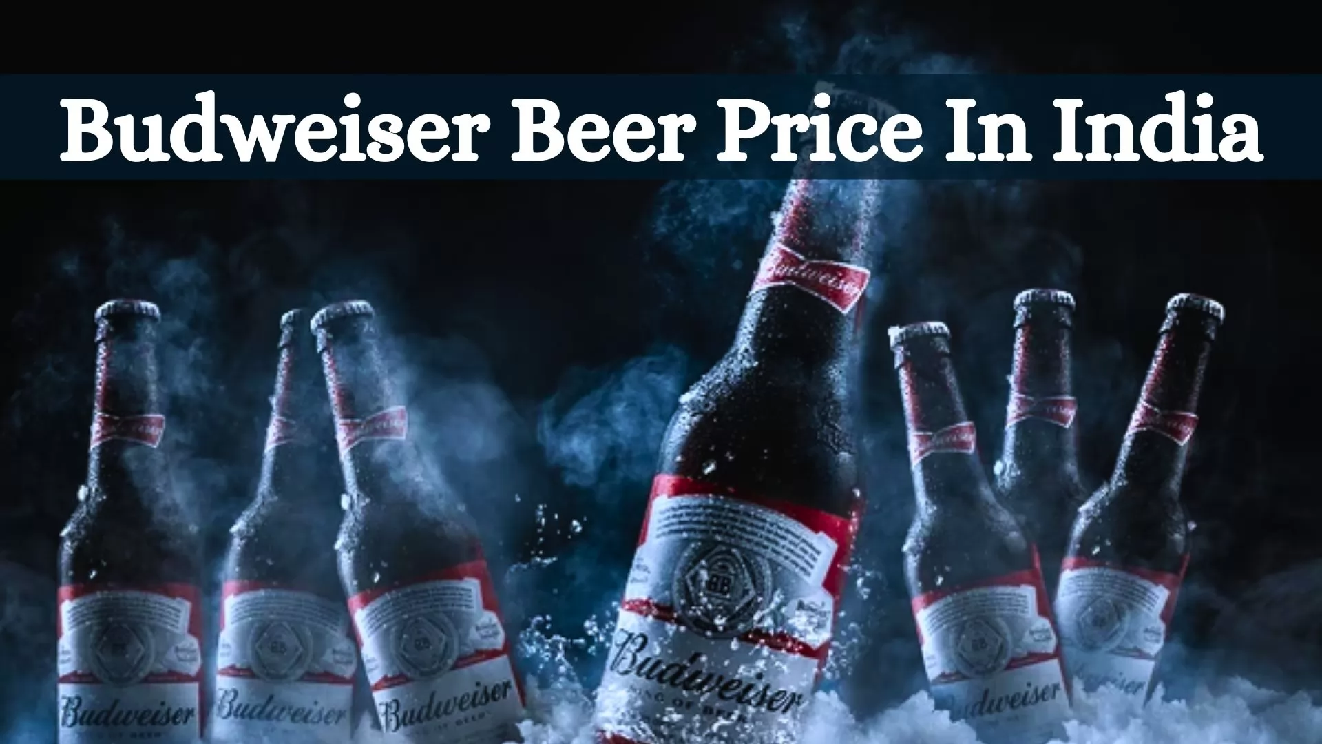 Budweiser Beer Price In India