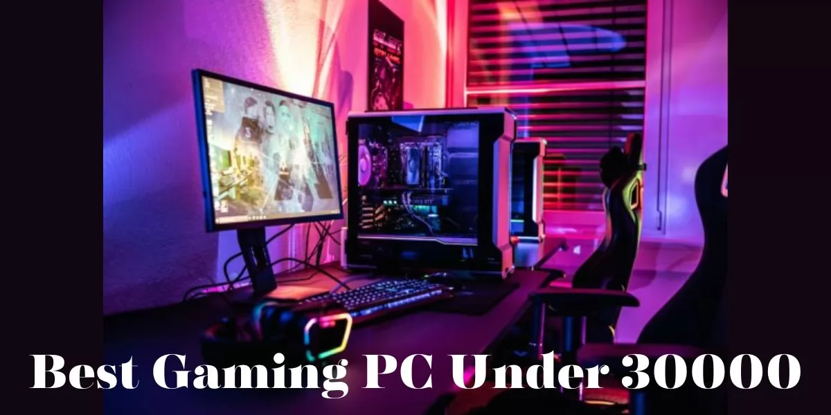 gaming PC under 30000