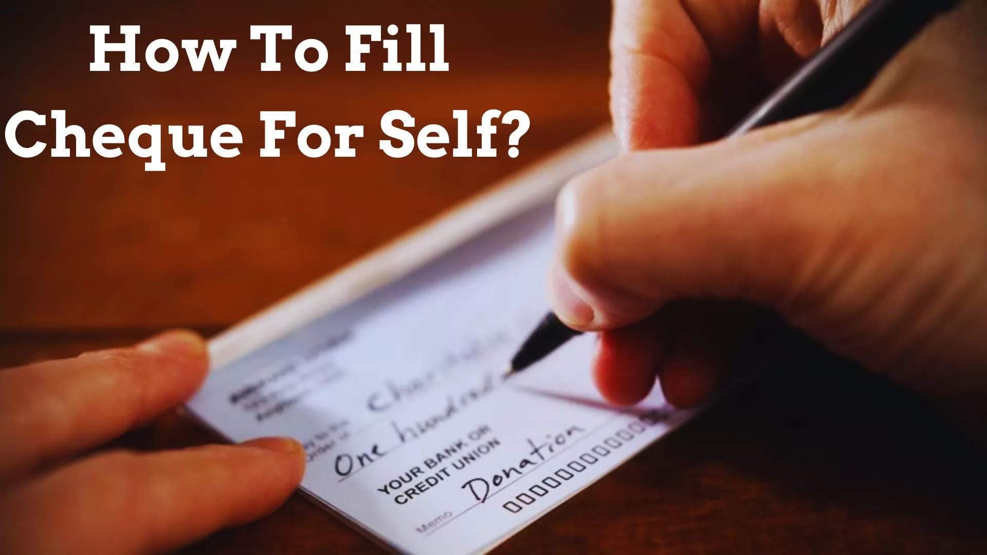 How To Fill Cheque For Self