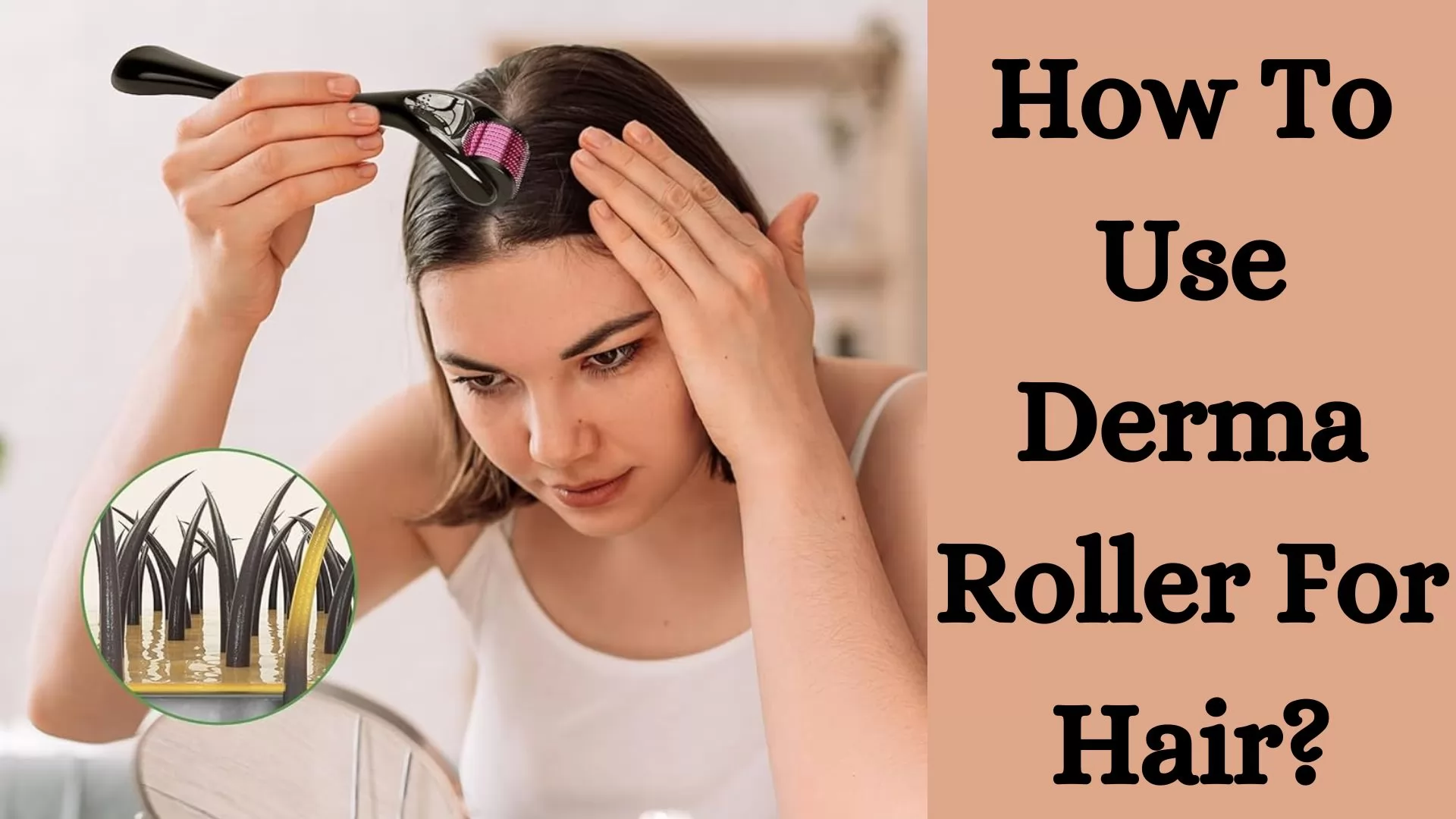 How To Use Derma Roller For Hair?