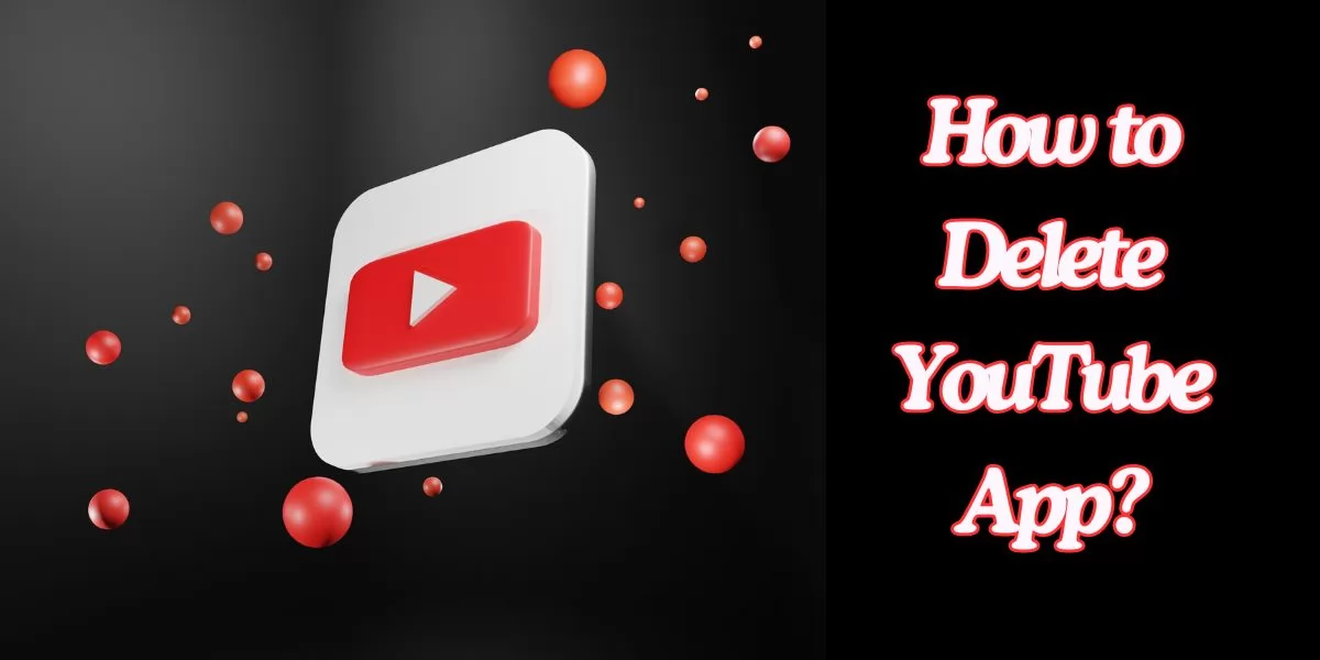 How to Delete YouTube App