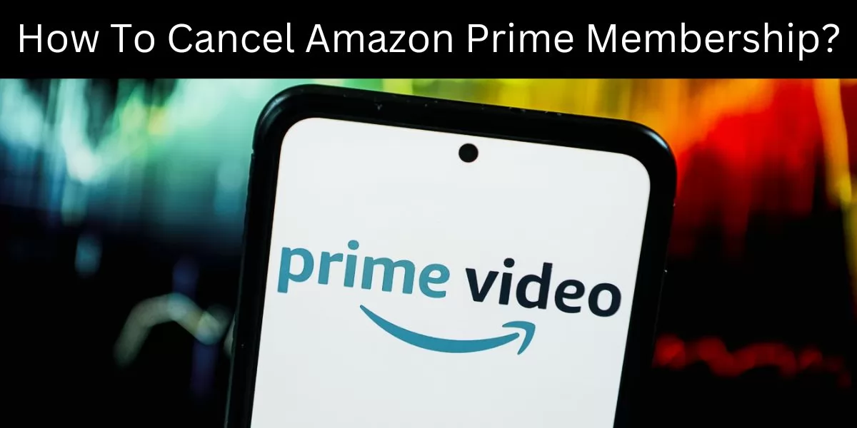 How To Cancel Amazon Prime Membership