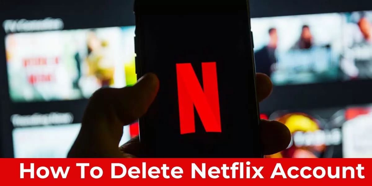 How To Delete Netflix Account