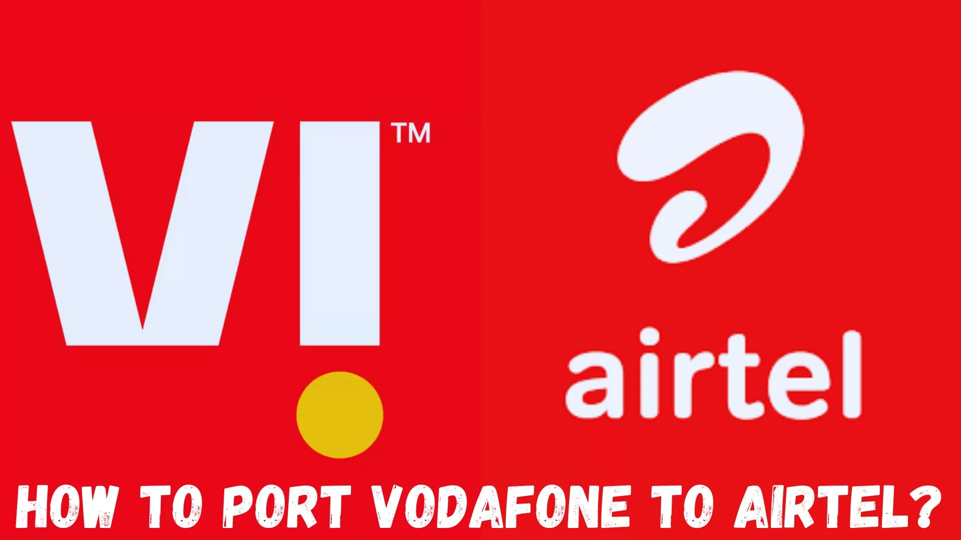 How To Port Vodafone To Airtel