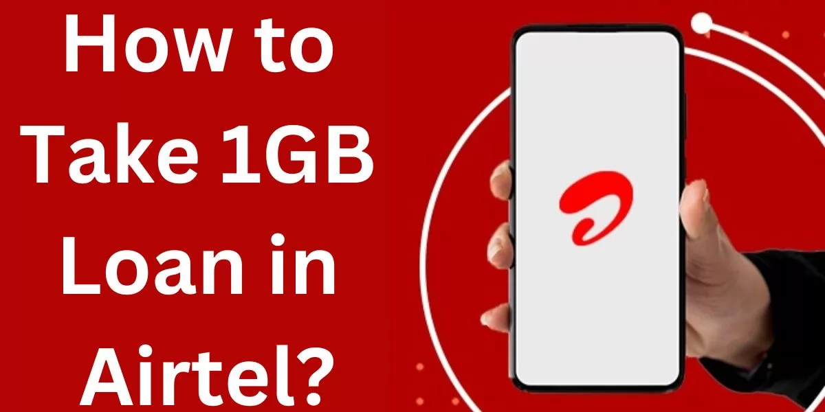 How to take 1GB loan in Airtel