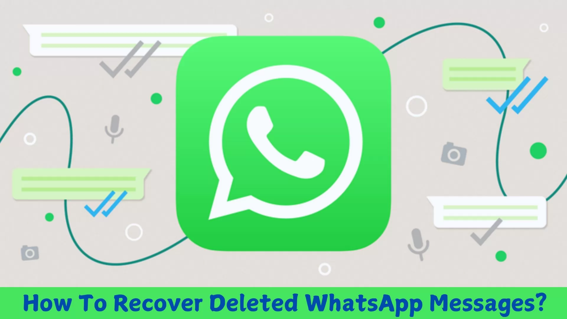 How To Recover Deleted WhatsApp Messages?