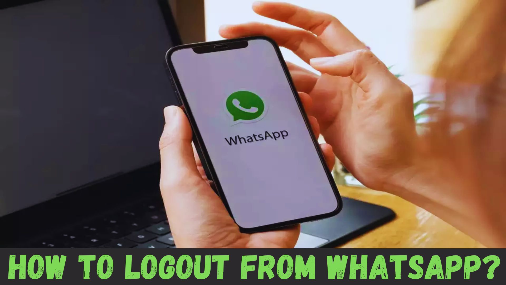 How To Logout From WhatsApp