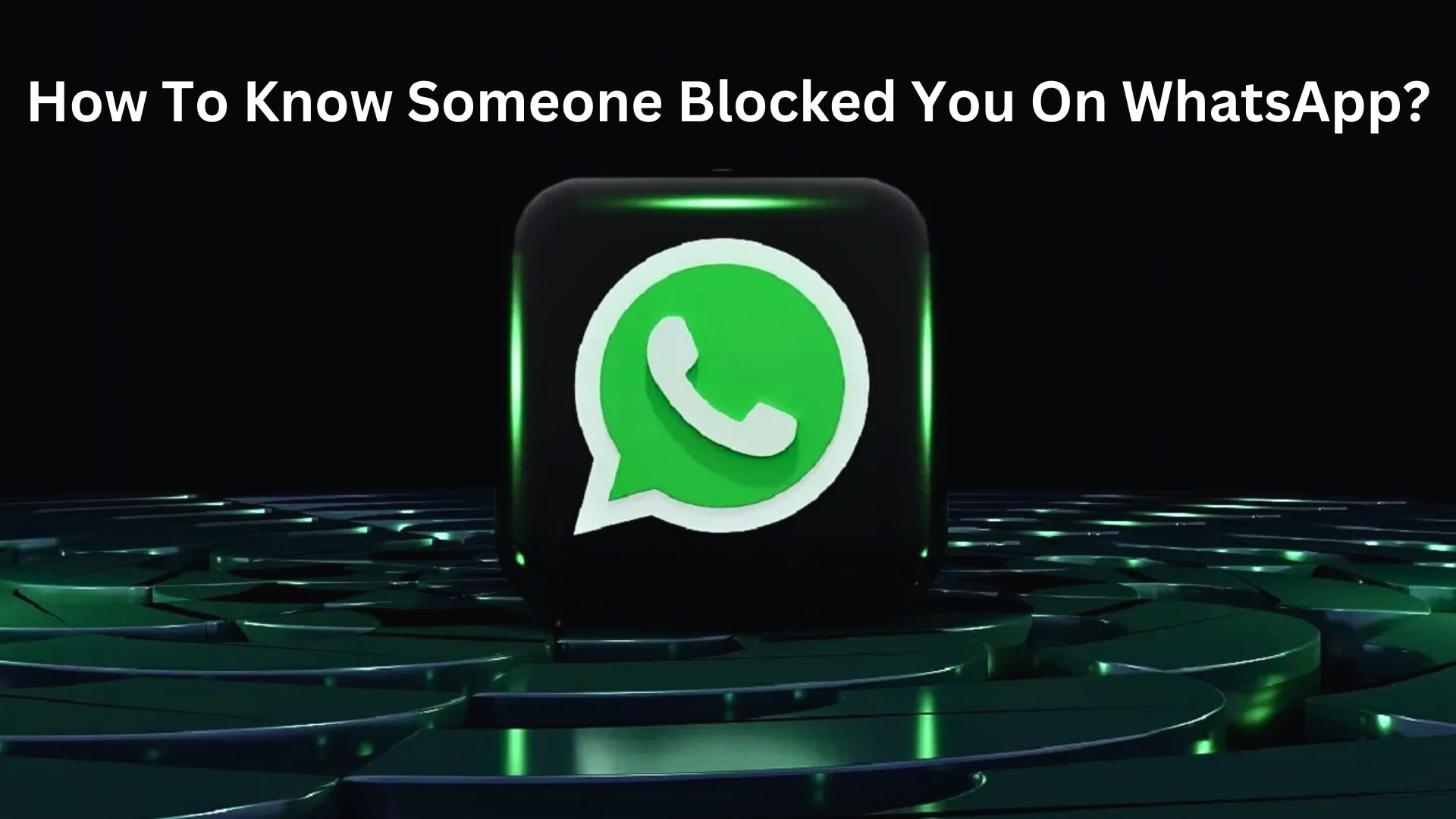 How To Know Someone Blocked You On WhatsApp?